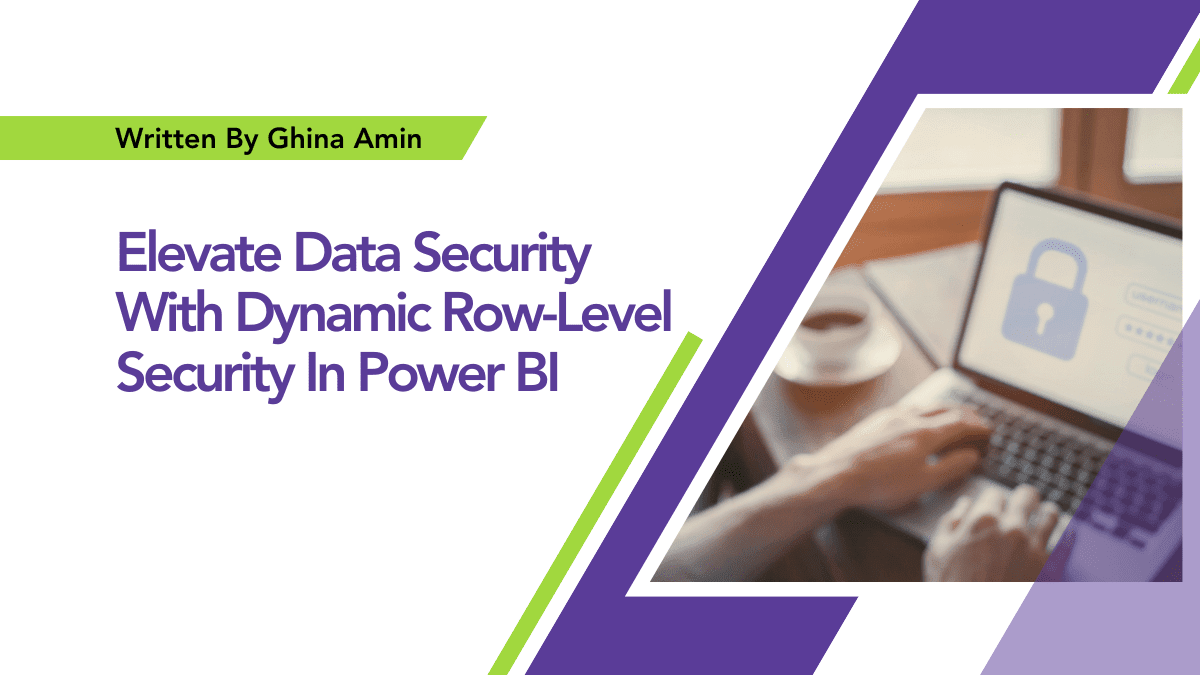 By Ghina Amin Elevate Data Security With Dynamic Row-Level Security In Power BI Row-Level