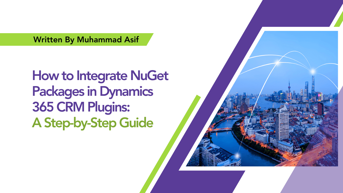 Learn how to integrate NuGet packages in Dynamics 365 CRM plugins to