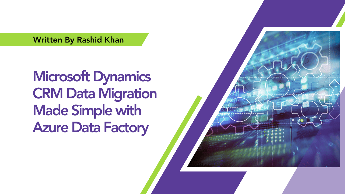 Master Microsoft Dynamics CRM data migration with Azure Data Factory. Learn how