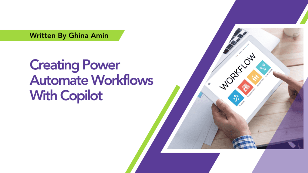 By Ghina Amin Creating Power Automate Workflows With Copilot Power Automate, a versatile